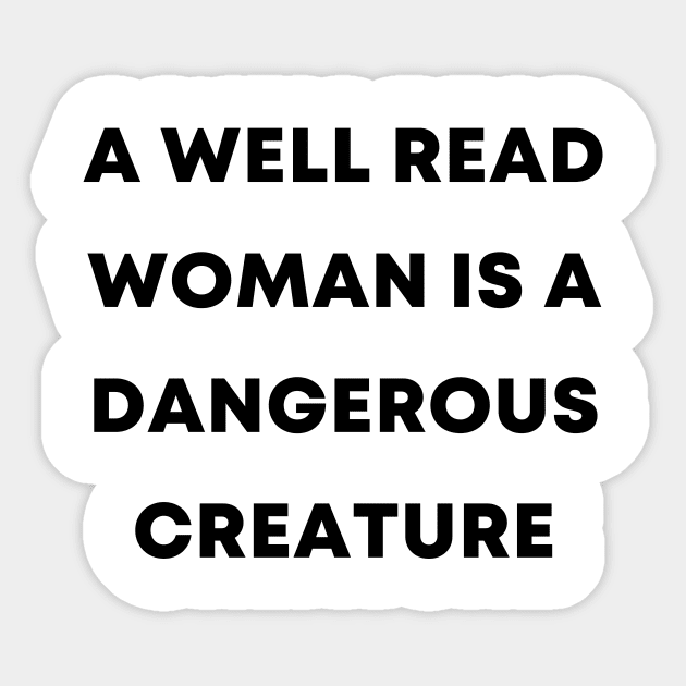 A Well Read Woman Is A Dangerous Creature Sticker by quoteee